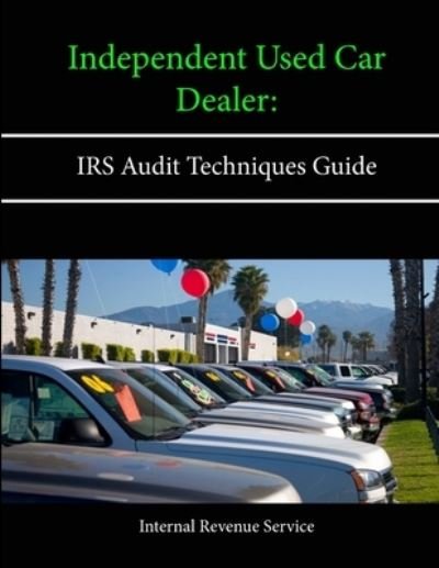 Cover for Internal Revenue Service · Independent Used Car Dealer IRS Audit Techniques Guide (Pocketbok) (2013)