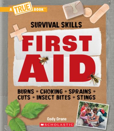 Cover for Cody Crane · First Aid (A True Book: Survival Skills) - A True Book (Relaunch) (Paperback Book) (2023)