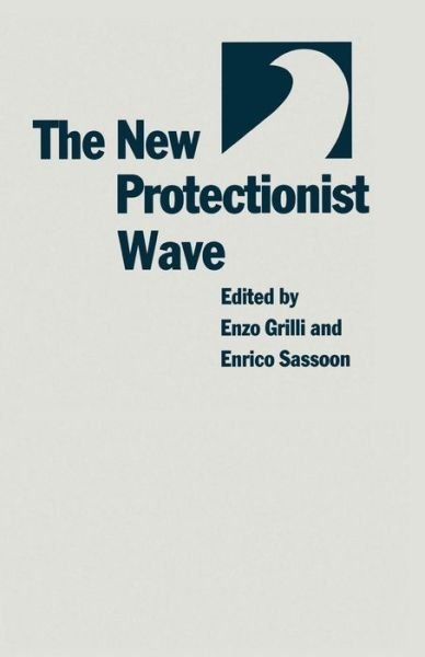 Enrico Sassoond · The New Protectionist Wave (Paperback Bog) [1st ed. 1990 edition] (1990)