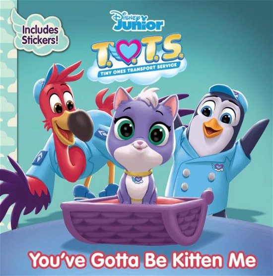 Cover for Disney Book Group · T.O.T.S. You've Gotta Be Kitten Me (with Stickers!) (Taschenbuch) (2019)