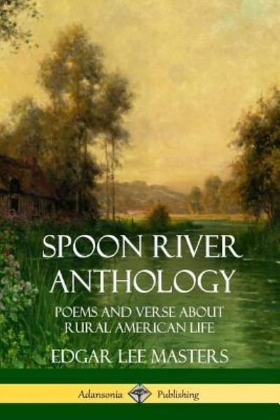 Cover for Edgar Lee Masters · Spoon River Anthology (Paperback Book) (2018)