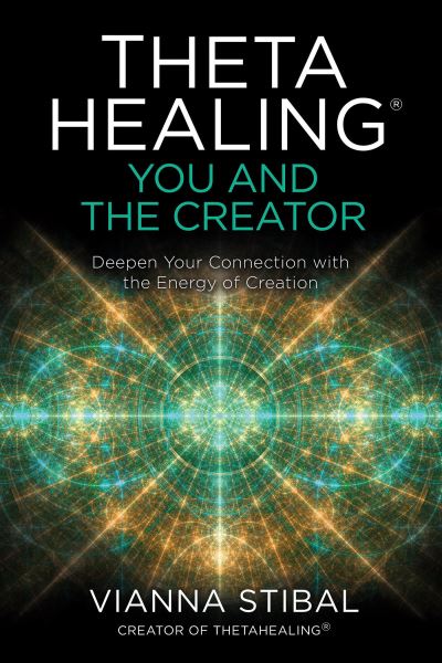 Cover for Vianna Stibal · ThetaHealing® : You and the Creator : Deepen Your Connection with the Energy of Creation (Paperback Bog) (2020)