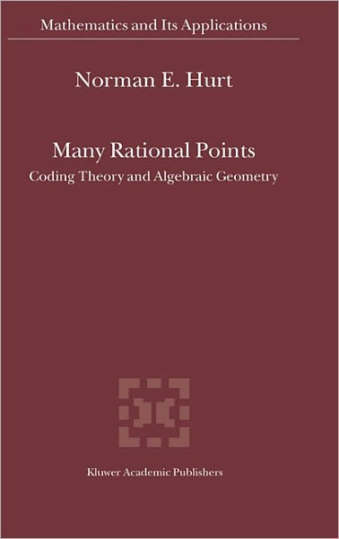 Cover for Norman E. Hurt · Many Rational Points: Coding Theory and Algebraic Geometry - Mathematics and Its Applications (Hardcover Book) (2003)