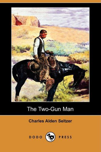 Cover for Charles Alden Seltzer · The Two-gun Man (Dodo Press) (Taschenbuch) (2008)