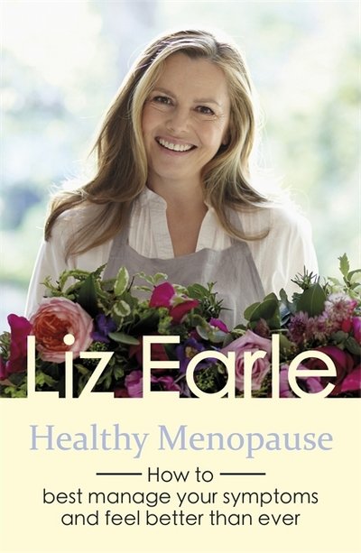 Healthy Menopause: How to best manage your symptoms and feel better than ever - Wellbeing Quick Guides - Liz Earle - Books - Orion Publishing Co - 9781409175667 - October 5, 2017