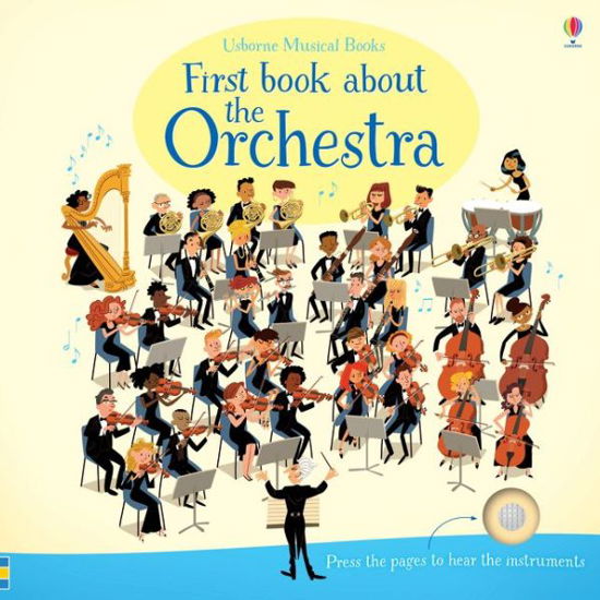 First Book about the Orchestra - Musical Books - Sam Taplin - Kirjat - Usborne Publishing Ltd - 9781409597667 - maanantai 1. elokuuta 2016