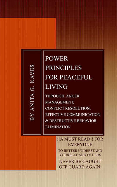 Naves, Anita, G. · Power Principles for Peaceful Living: Through Anger Management, Conflict Resolution, Effective Communication & Destructive Behavior Elimination (Paperback Book) (2006)