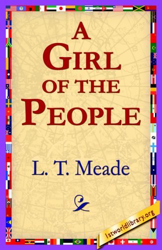 Cover for L. T. Meade · A Girl of the People (Taschenbuch) (2005)