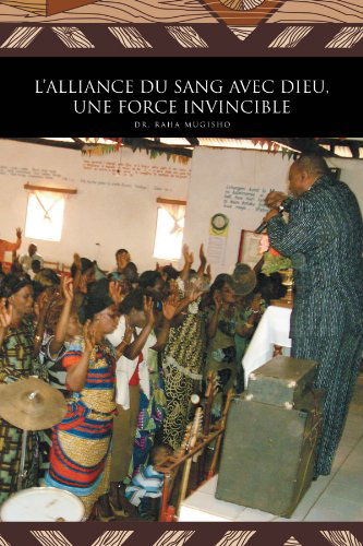 Cover for Dr. Raha Mugisho · L'alliance Du Sang Avec Dieu, Une Force Invincible (Paperback Book) [French edition] (2011)