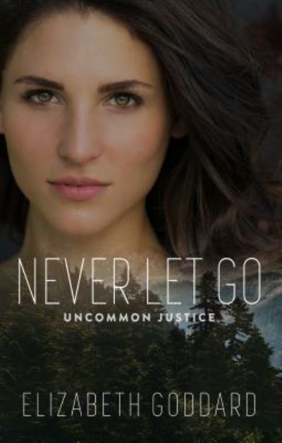 Cover for Elizabeth Goddard · Never Let Go (Hardcover Book) (2019)