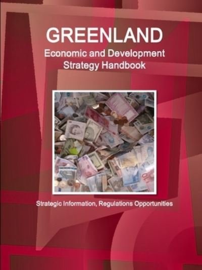 Cover for Inc Ibp · Greenland Economic and Development Strategy Handbook - Strategic Information, Regulations Opportunities (Pocketbok) (2018)