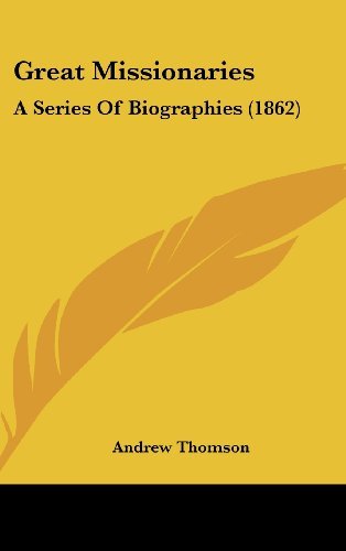 Cover for Andrew Thomson · Great Missionaries: a Series of Biographies (1862) (Innbunden bok) (2008)