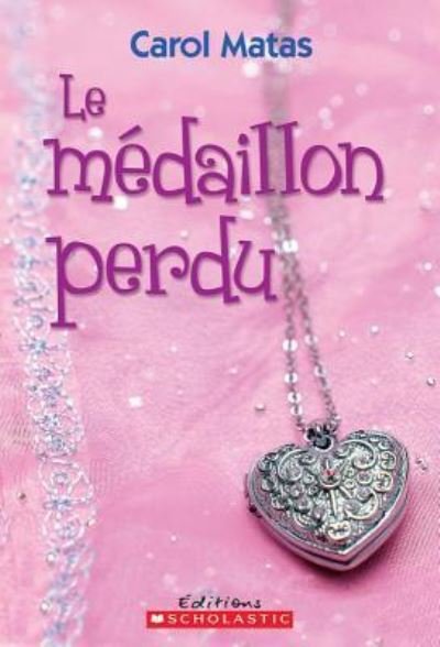 Cover for Carol Matas · Le M?daillon Perdu (Paperback Book) (2014)