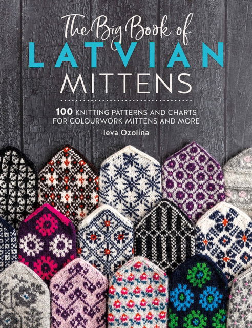Ozolina, Ieva (Author) · The Big Book of Latvian Mittens: 100 Knitting Patterns and Charts for Colourwork Mittens and More (Pocketbok) (2024)