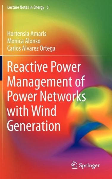 Reactive Power Management of Power Networks with Wind Generation - Lecture Notes in Energy - Hortensia Amaris - Bücher - Springer London Ltd - 9781447146667 - 28. November 2012