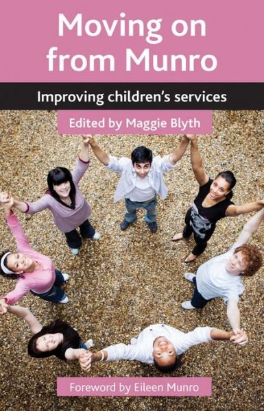 Cover for Blyth, Maggie (Member of the Parole Board for England and Wales) · Moving on from Munro: Improving Children's Services (Paperback Bog) (2014)