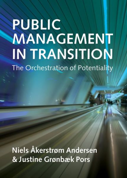 Cover for Niels Akerstrøm Andersen · Public Management in Transition: The Orchestration of Potentiality (Pocketbok) (2016)