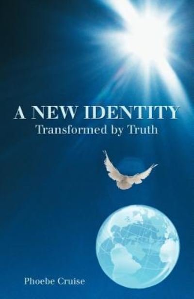 Cover for Phoebe Cruise · A New Identity Transformed by Truth (Paperback Book) (2012)