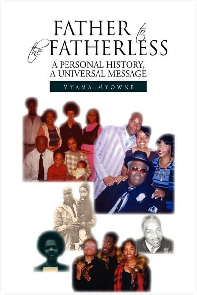 Father to the Fatherless - Myama Myowne - Books - Xlibris Corporation - 9781450074667 - April 19, 2010