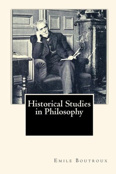 Cover for Emile Boutroux · Historical Studies in Philosophy (Taschenbuch) (2010)