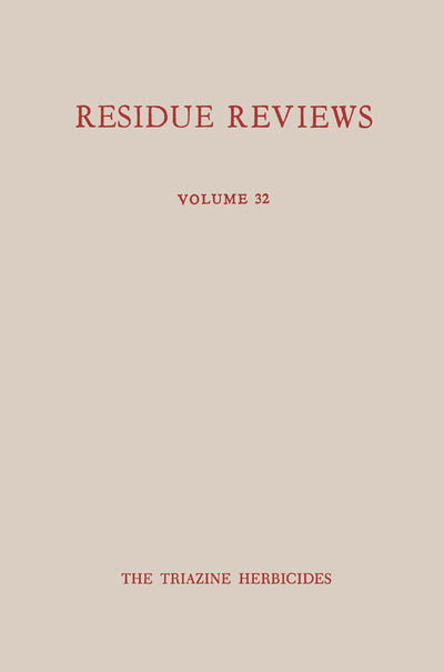 Cover for Francis A. Gunther · Single Pesticide Volume: The Triazine Herbicides - Reviews of Environmental Contamination and Toxicology (Taschenbuch) [Softcover reprint of the original 1st ed. 1970 edition] (2012)