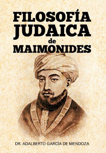 Cover for Adalberto Garcia De Mendoza · Filosof a Judaica De Maimonides (Hardcover Book) [Spanish edition] (2012)