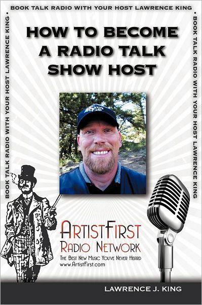 Cover for Lawrence J King · How to Become a Radio Talk Show Host (Paperback Bog) (2011)