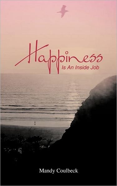 Cover for Mandy Coulbeck · Happiness is an Inside Job (Hardcover Book) (2012)