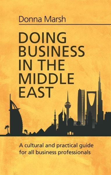 Cover for Donna Marsh · Doing Business in the Middle East: A cultural and practical guide for all business professionals (Paperback Book) (2015)