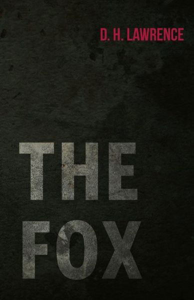 The Fox - D. H. Lawrence - Books - White Press - 9781473323667 - December 1, 2014