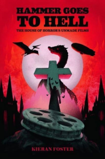 Kieran Foster · Hammer Goes to Hell: The House of Horror's Unmade Films (Paperback Book) (2024)