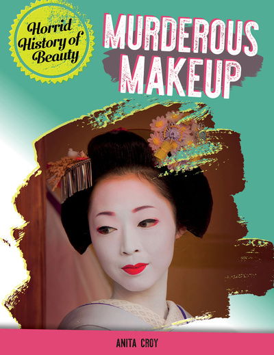 Cover for Anita Croy · Murderous Make-up - Horrid History of Beauty (Hardcover Book) (2019)