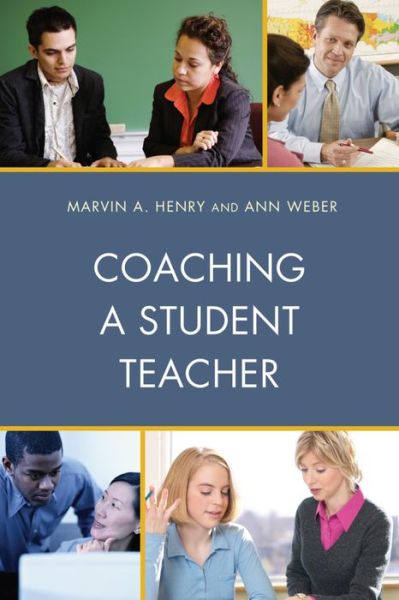 Cover for Marvin A. Henry · Coaching a Student Teacher - Student Teaching: The Cooperating Teacher Series (Paperback Book) (2016)