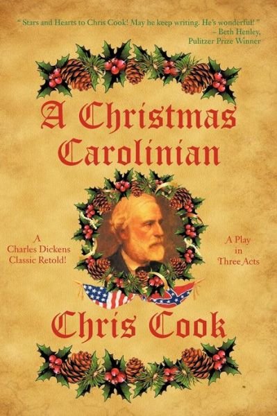 A Christmas Carolinian: a Play in Three Acts - Chris Cook - Livres - Authorhouse - 9781477284667 - 14 novembre 2012
