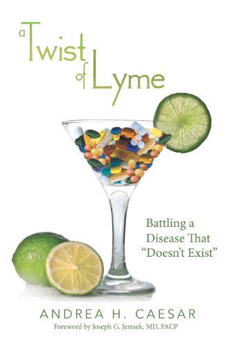 Cover for Andrea H. Caesar · A Twist of Lyme: Battling a Disease That Doesn't Exist (Gebundenes Buch) (2013)