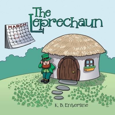 The Leprechaun - K B Enterline - Bücher - Archway Publishing - 9781480899667 - 11. Januar 2021