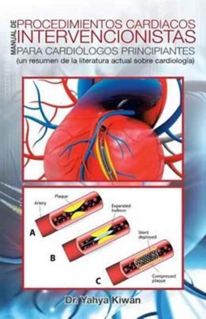 Cover for Dr Yahya Kiwan · Manual de Procedimientos Cardiacos Intervencionistas Para Cardiologos Principiantes (Pocketbok) (2016)
