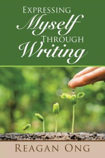 Cover for Reagan Ong · Expressing Myself Through Writing (Paperback Book) (2017)