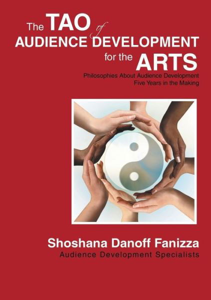 Cover for Shoshana Danoff Fanizza · The Tao of Audience Development for the Arts (Paperback Book) (2016)