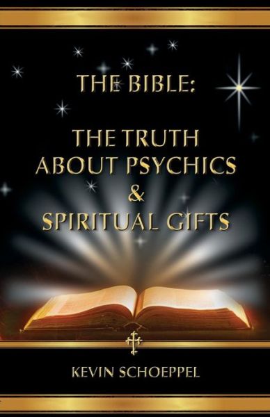 Cover for Kevin Schoeppel · The Bible: the Truth About Psychics &amp; Spiritual Gifts (Paperback Book) (2013)