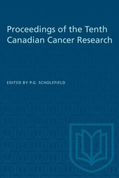 Cover for P.G. Scholefield · Proceedings of the Tenth Canadian Cancer Research (Paperback Book) (1974)