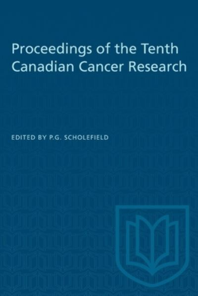 Cover for P.G. Scholefield · Proceedings of the Tenth Canadian Cancer Research (Paperback Book) (1974)