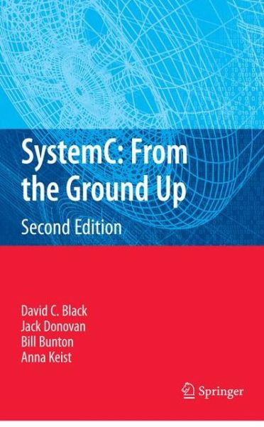 Cover for David C. Black · SystemC: From the Ground Up, Second Edition (Paperback Book) [2nd ed. 2010 edition] (2014)