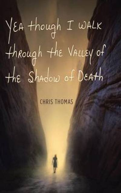 Cover for Chris Thomas · Yea Though I Walk through the Valley of the Shadow of Death (Gebundenes Buch) (2015)