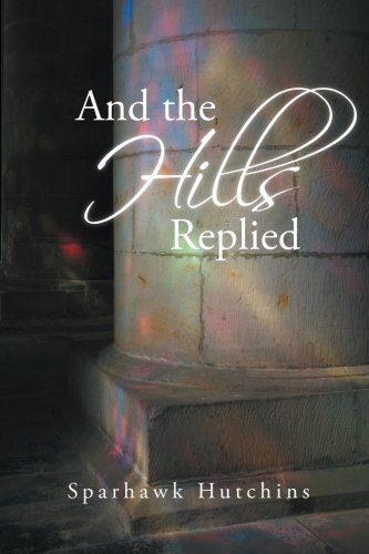 Cover for Sparhawk Hutchins · And the Hills Replied (Paperback Bog) (2014)