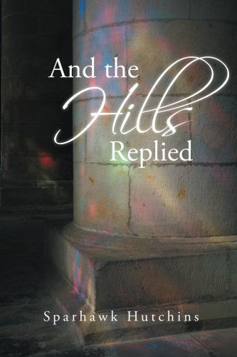 Cover for Sparhawk Hutchins · And the Hills Replied (Paperback Book) (2014)