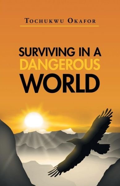 Cover for Tochukwu Okafor · Surviving in a Dangerous World (Paperback Bog) (2014)