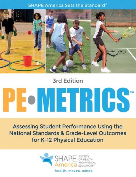 Cover for SHAPE America - Society of Health and Physical Educators · PE Metrics: Assessing Student Performance Using the National Standards &amp; Grade-Level Outcomes for K-12 Physical Education - SHAPE America Set the Standard (Paperback Bog) [Third edition] (2018)