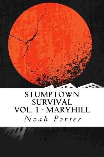 Stumptown Survival: Vol. 1 - Maryhill - Noah Porter - Livres - CreateSpace Independent Publishing Platf - 9781492711667 - 13 septembre 2013