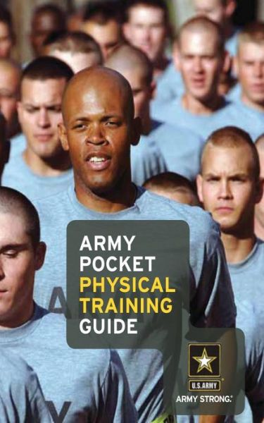 Army Pocket Physical Training Guide - U.s. Army - Bøger - CreateSpace Independent Publishing Platf - 9781492740667 - 17. september 2013